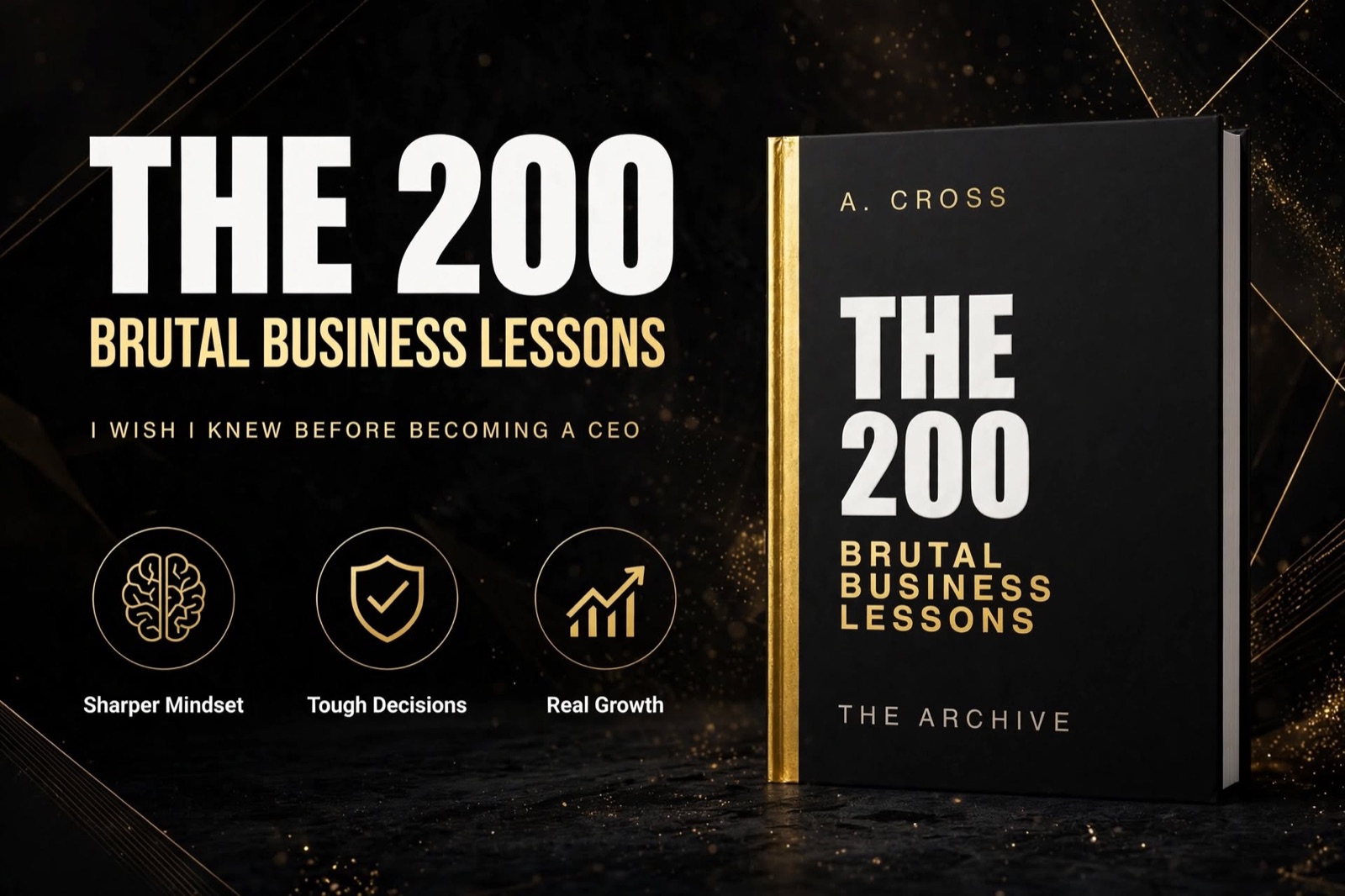 THE 200: Brutal Business Lessons by A. Cross